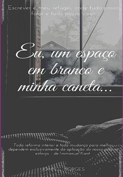 Eu, Um Espaço Em Branco E Minha Caneta (eBook, PDF) - Borges, John Lenon