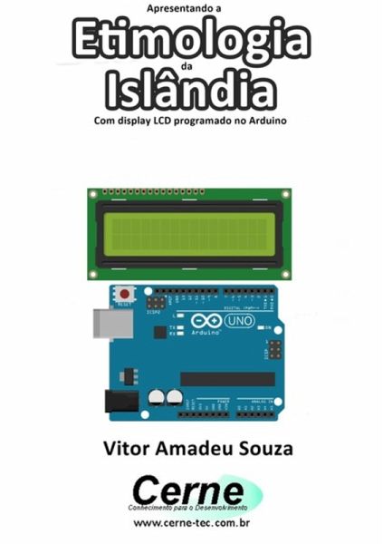 Apresentando A Etimologia Da Islândia Com Display Lcd Programado No Arduino (eBook, PDF)