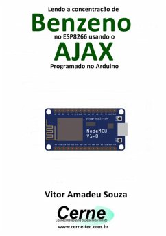 Lendo A Concentração De Benzeno No Esp8266 Usando O Ajax Programado No Arduino (eBook, PDF) - Souza, Vitor Amadeu