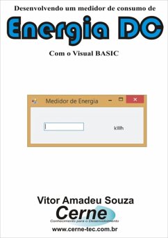 Desenvolvendo Um Medidor De Consumo De Energia Dc Com Arduino E Visual Basic (eBook, PDF) - Souza, Vitor Amadeu
