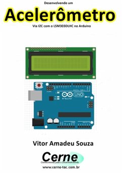 Desenvolvendo Um Acelerômetro Via I2c Com O Lsm303dlhc No Arduino (eBook, PDF) - Souza, Vitor Amadeu