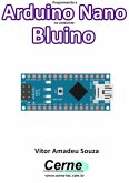 Programando A Arduino Nano No Ambiente Bluino (eBook, PDF)