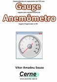 Desenvolvendo Um Supervisório Em Vb Com Gauge Angular Para Monitoramento De Anemômetro Programado No Pic (eBook, PDF)