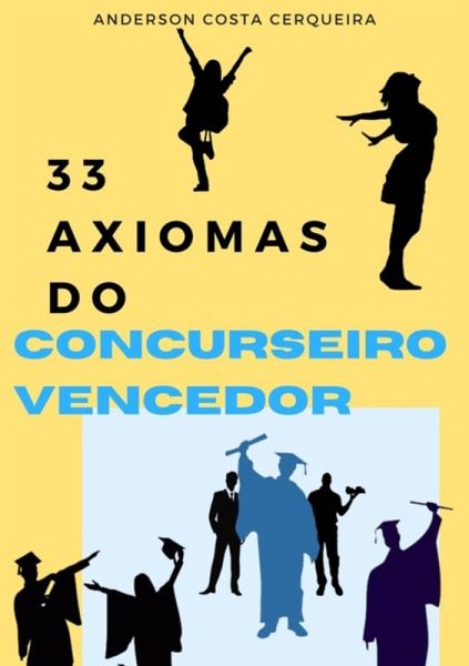 33 Axiomas Do Concurseiro Vencedor (eBook, PDF) 33 Axiomas Do Concurseiro Vencedor (eBook, PDF)