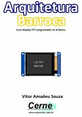 Arquitetura Barroca Com Display Tft Programado No Arduino (eBook, PDF)