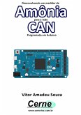 Desenvolvendo Um Medidor De Amônia Para A Rede Can Programado Em Arduino (eBook, PDF)