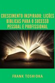 Crescimento Inspirado: Lições Bíblicas Para O Sucesso Pessoal E Profissional (eBook, PDF)