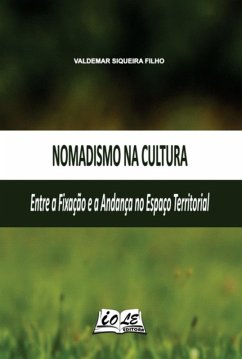 Nomadismo Na Cultura: Entre A Fixação E A Andança No Espaço Territorial (eBook, PDF) - Filho, Valdemar Siqueira