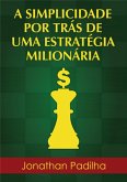A Simplicidade Por Trás De Uma Estratégia Milionária (eBook, PDF)