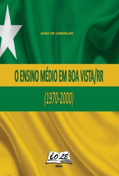 Cover O Ensino Médio Em Boa Vista/rr (1970-2000) (eBook, PDF)