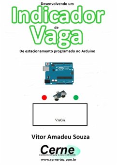 Desenvolvendo Um Indicador De Vaga De Estacionamento Programado No Arduino (eBook, PDF) - Souza, Vitor Amadeu