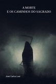 A Morte E Os Caminhos Do Sagrado (eBook, PDF) A Morte E Os Caminhos Do Sagrado (eBook, PDF)
