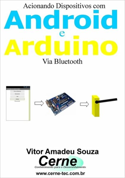 Acionando Dispositivos Com Android E Arduino (eBook, PDF) Acionando Dispositivos Com Android E Arduino (eBook, PDF)