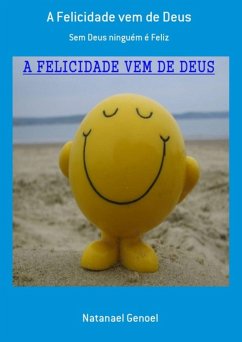 Cover A Felicidade Vem De Deus (eBook, PDF)