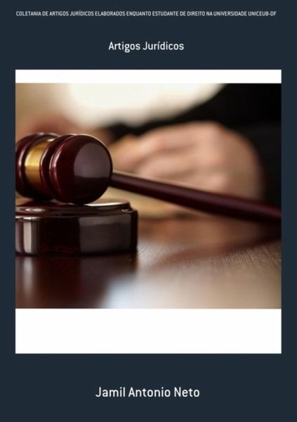 Coletania De Artigos Jurídicos Elaborados Enquanto Estudante De Direito Na Universidade Uniceub-df (eBook, PDF)