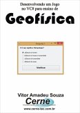 Desenvolvendo Um Jogo No Vc# Para Ensino De Geofísica (eBook, PDF)