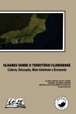 Olhares Sobre O Território Fluminense: Cultura, Educação, Meio Ambiente E Economia (eBook, PDF)