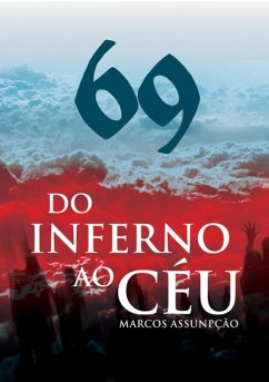 69 Do Inferno Ao Céu (eBook, PDF) - Assunpção, Marcos