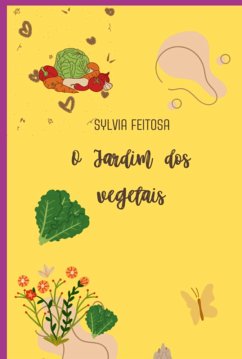 O Jardim Encantado Dos Vegetais (eBook, PDF) - Feitosa, Sylvia