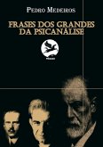Frases Dos Grandes Da Psicanálise (eBook, PDF) Frases Dos Grandes Da Psicanálise (eBook, PDF)