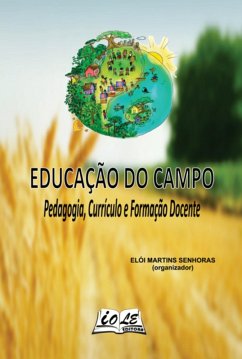 Educação Do Campo: Pedagogia, Currículo E Formação Docente (eBook, PDF) - (Organizador), Elói Martins Senhoras