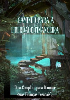 Caminho Para A Liberdade Financeira (eBook, PDF) - Silveira, Caio