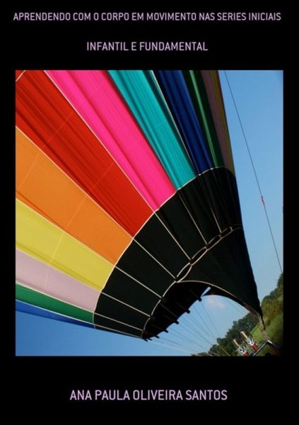 Aprendendo Com O Corpo Em Movimento Nas Series Iniciais (eBook, PDF)