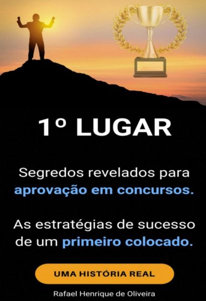 1º Lugar - Segredos Revelados Para Aprovação Em Concursos. (eBook, PDF) 1º Lugar - Segredos Revelados Para Aprovação Em Concursos. (eBook, PDF)