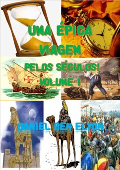 Uma Épica Viagem Pelos Séculos! Volume 1 (eBook, PDF) - Ben Elyon, Daniel