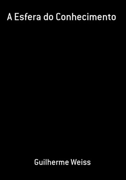 A Esfera Do Conhecimento (eBook, PDF) A Esfera Do Conhecimento (eBook, PDF)