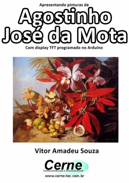 Apresentando Pinturas De Agostinho José Da Mota Com Display Tft Programado No Arduino (eBook, PDF) Apresentando Pinturas De Agostinho José Da Mota Com Display Tft Programado No Arduino (eBook, PDF)
