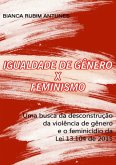 Igualdade De Gênero X Feminismo (eBook, PDF)