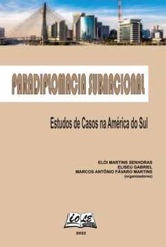 Cover Paradiplomacia Subnacional: Estudos De Casos Na América Do Sul (eBook, PDF)