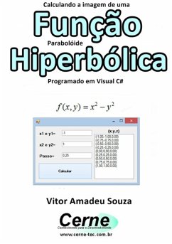 Calculando A Imagem De Uma Função Parabolóide Hiperbólica Programado Em Visual C# (eBook, PDF) - Souza, Vitor Amadeu