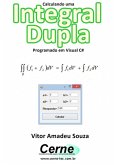 Calculando Uma Integral Dupla Programado Em Visual C# (eBook, PDF)