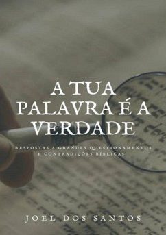 A Tua Palavra É A Verdade (eBook, PDF) - Dos Santos, Joel