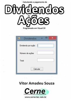 Calculando O Pagamento De Dividendos De Ações Programado Em Visual C# (eBook, PDF) - Souza, Vitor Amadeu