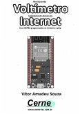 Monitorando Voltímetro Remotamente Através Da Internet Com Esp32 Programado Em Arduino E Php (eBook, PDF)