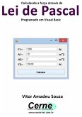 Calculando A Força Através Da Lei De Pascal Programado Em Visual Basic (eBook, PDF)