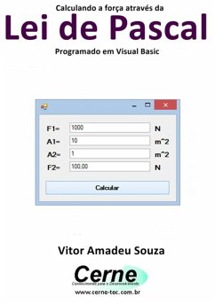 Calculando A Força Através Da Lei De Pascal Programado Em Visual Basic (eBook, PDF) - Souza, Vitor Amadeu