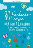 80 Fantasiereisen für Kinder und Erwachsene (eBook, ePUB)