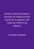 Limites Constitucionais À Invasão De Domicílio Nos Casos De Flagrante Por Crime De Tráfico De Drogas (eBook, PDF)