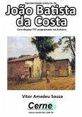 Apresentando Pinturas De João Batista Da Costa Com Display Tft Programado No Arduino (eBook, PDF)