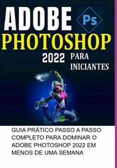 Adobe Photoshop 2022 Para Iniciantes (eBook, PDF) Cover Adobe Photoshop 2022 Para Iniciantes (eBook, PDF)