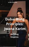 Dubai Bling Principles : Jwana Karim, Building Empires (eBook, ePUB) Dubai Bling Principles : Jwana Karim, Building Empires (eBook, ePUB)