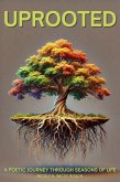 Uprooted: A poetic Journey Through Seasons Of Life (eBook, ePUB)