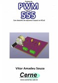 Projeto De Pwm Com O Ci 555 Com Desenho De Esquema E Layout No Kicad (eBook, PDF)