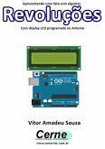Apresentando Uma Lista Com Algumas Revoluções Com Display Lcd Programado No Arduino (eBook, PDF)