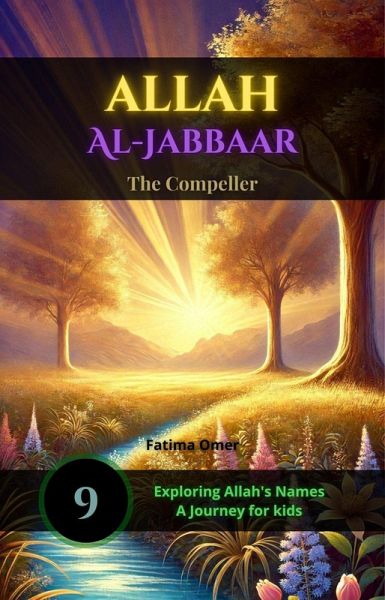 Allah Al-Jabbaar (Exploring Allah's Names: A Journey for Kids, #9) (eBook, ePUB) Allah Al-Jabbaar (Exploring Allah's Names: A Journey for Kids, #9) (eBook, ePUB)