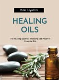 The Healing Essence: Unlocking the Power of Essential Oils (eBook, ePUB) The Healing Essence: Unlocking the Power of Essential Oils (eBook, ePUB)